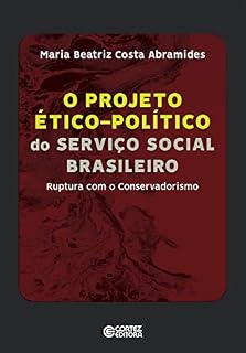 Livro O projeto ético-político do Serviço Social brasileiro: ruptura com o Conservadorismo