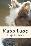 Rabbitude: A memoir by Romeo, Author and Diva by Ms. Tanja D Stich