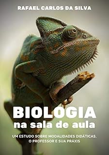 Livro Biologia em sala de aula: Um estudo sobre modalidades didáticas, o professor e sua práxis