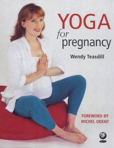 Yoga for Pregnancy by Wendy Teasdill