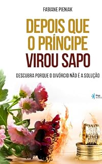 Livro Depois que o Príncice virou sapo: Descubra porque o divórcio não é a solução