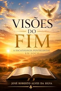 Livro Visões do Fim : A escatologia pentecostal em foco