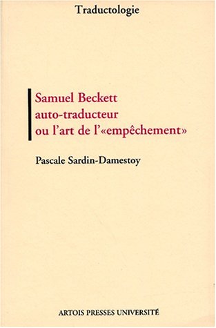 Samuel Beckett, auto-traducteur ou L'art de l'empêchement