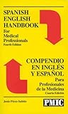 Spanish - English Handbook for Medical Professionals : Compendio en Ingles y Espanol Para Profesionales de la Medicine, Perez-Sabido, Jesus, 1878487612
