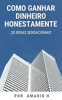 Livro Como Ganhar Dinheiro Honestamente: 28 Ideias Sensacionais