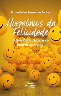 Livro Hormônios da Felicidade: O Guia Definitivo para o Bem-Estar Mental