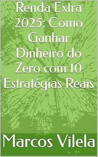 Livro Renda Extra 2025: Como Ganhar Dinheiro do Zero com 10 Estratégias Reais