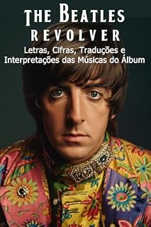 Livro The Beatles (Revolver): Letras, Cifras, Traduções e Interpretações das Músicas do Álbum (The Beatles - Interpretação da discografia Livro 7)