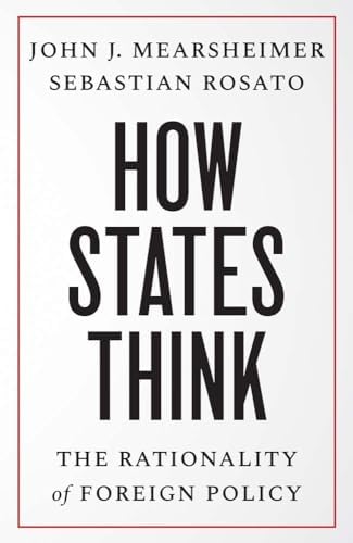How States Think: The Rationality of Foreign Policy: Mearsheimer