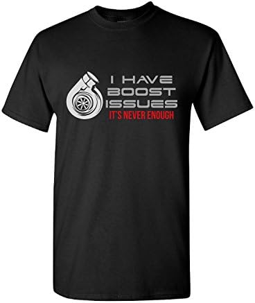 TTEOGPE I Have Boost Issues Great Gift For Any Automotive Fan Car - Unisex Tshirt Medium
