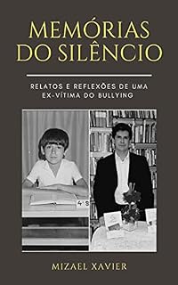 Livro MEMÓRIAS DO SILÊNCIO: Relatos e reflexões de uma ex-vítima do BULLYING