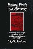 Family, Fields, and Ancestors: Constancy and Change in China's Social and Economic History, 1550-1949