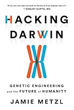 Hacking Darwin: Genetic Engineering and the Future of Humanity