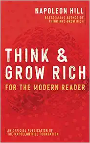 Think and Grow Rich: For the Modern Reader (Official Publication of the Napoleon Hill Foundation)