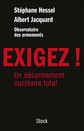Exigez ! - Un désarmement nucléaire total: Essai by Stéphane Hessel, Albert Jacquard