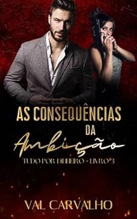 Livro AS CONSEQUENCIAS DA AMBIÇÃO: TUDO POR DINHEIRO - LIVRO 3