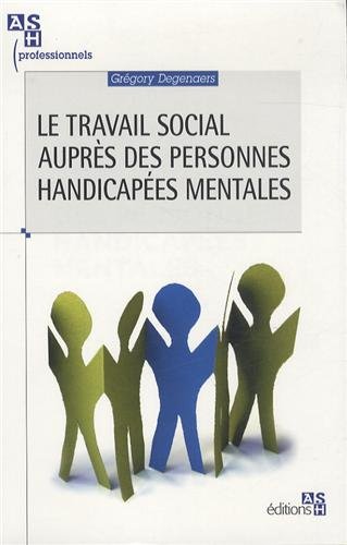 Le  travail social auprès des personnes handicapées mentales