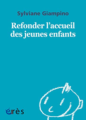 Refonder l'accueil des jeunes enfants - 1001 bb n°151 (Mille et un bébés) (French Edition) by Sylviane Giampino