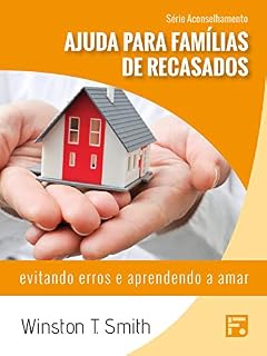 Livro Ajuda para famílias de recasados: evitando erros e aprendendo a amar (Série Aconselhamento Livro 8)