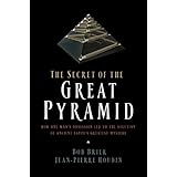 The Secret of the Great Pyramid: How One Man's Obsession Led to the Solution of Ancient Egypt's Greatest Mystery