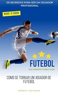 Livro Como se Tornar um Jogador de Futebol de Sucesso: Resgatando o Futebol Arte