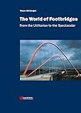 The World of Footbridges: From the Utilitarian to the Spectacular