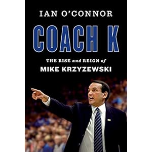 Coach K: The Rise and Reign of Mike Krzyzewski