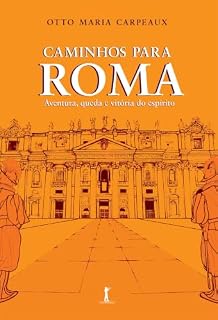 Livro Caminhos para Roma: Aventura, queda e vitória do espírito