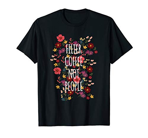 Filter Coffee Not People, Anti Trump Flower Tshirt T-Shirt