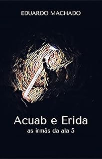 Livro Acuab e Erida: as irmãs da ala 5