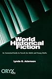 World Historical Fiction: An Annotated Guide to Novels for Adults and Young Adults by Lynda G. Adamson
