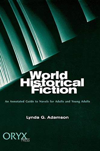 World Historical Fiction: An Annotated Guide to Novels for Adults and Young Adults by Lynda G. Adamson
