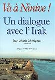 Va à Ninive ! Un dialogue avec l'Irak, Mossoul et les villages chrétiens, Pages d'histoire dominic by 