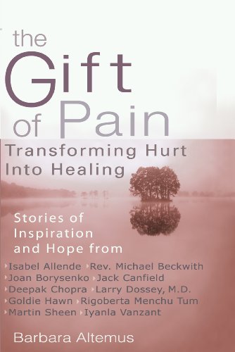 The Gift of Pain: Transforming Hurt into Healing by Barbara Altemus