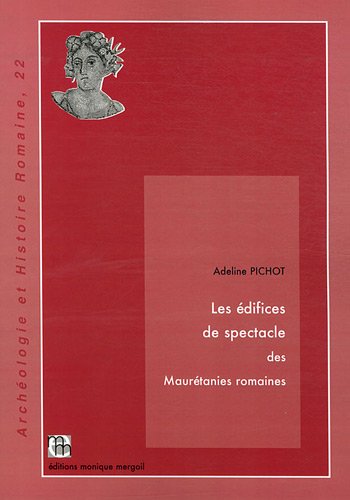 Les  édifices de spectacle des Maurétanies romaines