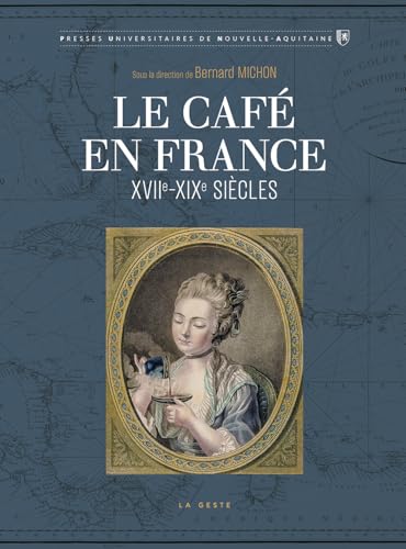Le café en France - XVIIe-XIXe siècles