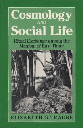 Cosmology and Social Life: Ritual Exchange Among the Mambai of East Timor