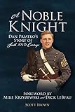 A Noble Knight: Dan Priatko's Story of Faith and