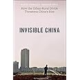 Invisible China: How the Urban-Rural Divide Threatens China’s Rise