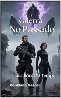 Livro GUERRA NO PASSADO: Guardiões Do Tempo