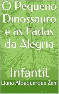 Livro O Pequeno Dinossauro e as Fadas da Alegria : Infantil
