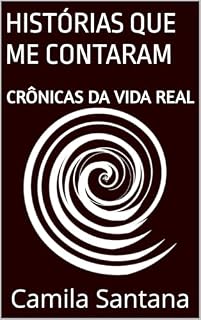 Livro HISTÓRIAS QUE ME CONTARAM: CRÔNICAS DA VIDA REAL