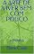Livro A ARTE DE VIVER BEM COM POUCO: crônicas 1