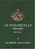 Le Violoncelle classique Vol.A (French Edition) by 