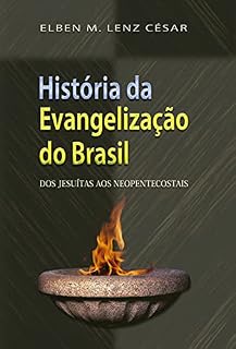 Livro História da Evangelização do Brasil: Dos jesuítas aos neopentecostais