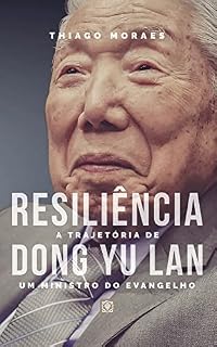 Livro Resiliência: a trajetória de Dong Yu Lan: um ministro do evangelho