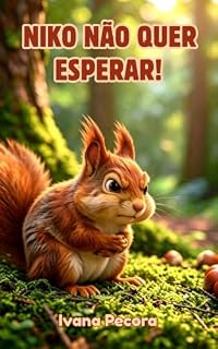 Livro Niko não quer esperar!: Uma história doce sobre paciência, frustração e persistência para crianças de 3 a 7 anos (Crescendo com os animais)