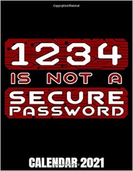 1234 Is Not A Secure Password Calendar 2021 Funny Hacker Cyber Security Joke Calendar 2021 Appointment Planner Book And Organizer Journal Weekly Monthly Yearly Publishing Velvetees World 9798695606942 Amazon Com Books