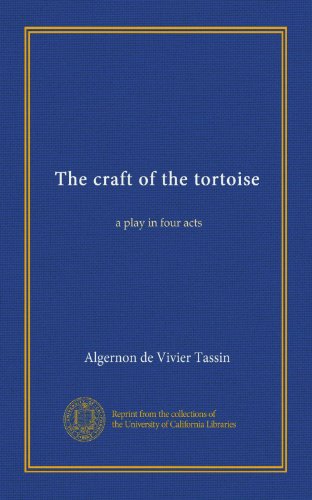 The craft of the tortoise: a play in four acts