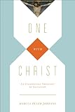 One with Christ: An Evangelical Theology of Salvation